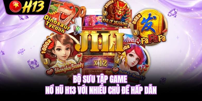 GS29 Hợp Tác H13 – Nổ Hũ H13 Kho Slot Đa Dạng, Trải Nghiệm Mượt Mà